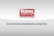 SMARTPHONE WERBEMÖGLICHKEITEN. © Verkaufsentwicklung / Anzeigen und Marketing Kleine Zeitung UNSERE TOP NEWS IN NEUER SMARTER FORM ALLES NEU