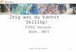 Andrea Herzog-Kienast Zeig was du kannst - SkillUp! TYPO3 Session Wien, 2015 1