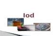 Lehrinhalte dieser Unterrichtseinheit:  Vorkommen von Iod  Darstellung von Iod  Eigenschaften von Iod  Verbindungen des Iods