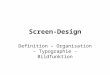 Screen-Design Definition – Organisation – Typographie - Bildfunktion