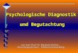 Psychologische Diagnostik und Begutachtung Psychologische Diagnostik und Begutachtung von Univ-Prof Dr Reinhard Haller, Gerichtspsychiater, Feldkirch/Vorarlberg