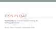 CSS FLOAT Sommerkurs: Frontend-Entwicklung f¼r Webapplikationen M.Sc. Anna Prenzel, Sebastian Otto