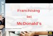 Franchising bei McDonald’s McDonald‘s Franchise GmbH 07.03.2006