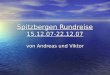 Spitzbergen Rundreise 15.12.07-22.12.07 von Andreas und Viktor
