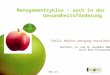 Damit Gesundheit der einfachere Weg ist. Managementzyklus – auch in der Gesundheitsförderung Public Health-Lehrgang Vorarlberg Dornbirn, 13. und 14. Dezember