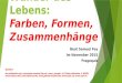 Wunder des Lebens: Farben, Formen, Zusammenhänge Beat Samuel Fey Im November 2015 Fragequiz Quellen: de.wikipedia.org; ; www. google