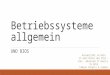 Betriebssysteme allgemein UND BIOS Universität zu Köln IT-Zertifikat der Phil.-Fak.: Advanced IT Basics SS 2015 Fabian Schmitz & Isabel Krämer