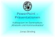 PowerPoint – Präsentationen Kolloquium im Seminarkurs „Rhetorik und Kommunikation“ Jonas Binding