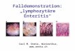 Falldemonstration: „lymphozytäre Enteritis“ Carl M. Oneta, Winterthur, 
