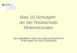 Das 10.Schuljahr an der Realschule Rheinmünster. Ein Überblick über die unterschiedlichen Prüfungen für die 10.Klassen