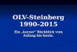 OLV-Steinberg 1990-2015 Ein „kurzer“ Rückblick vom Anfang bis heute