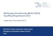 Bildungsverordnung (BiVo 2012) Kauffrau/Kaufmann EFZ Integrierte Praxisteile (IPT) Silvia Bärle / Patrick Lachenmeier / Werner Lätsch Inputtagung privatrechtliche