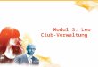 1 Modul 3: Leo Club- Verwaltung. 2 Gründungsgebühr für neue Leo-Clubs Leo-Jahresgebühr Leo-Club-Gebühren Leo-Club-Programm-Gebühren Clubverwaltung