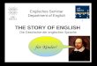 THE STORY OF ENGLISH Die Geschichte der englischen Sprache Englisches Seminar Department of English für Kinder!