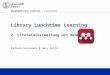 Geographisches Institut â€“ Bibliothek Seite 1 Library Lunchtime Learning 2. Literaturverwaltung mit Mendely Barbara Grossmann & Gary Seitz