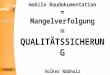Mobile Baudokumentation = Mangelverfolgung = QUALITÄTSSICHERUNG Volker Nabholz
