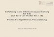Einführung in die Informationsverarbeitung Teil Eide (auf Basis von Thaller 2014–15) Stunde III: Algorithmen, Visualisierung Köln 19. November 2015