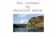Die Lorelei by Heinrich Heine. Ich weiß nicht, was soll es bedeuten,