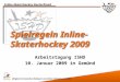 Mitglied im Deutschen Rollsport und Inline Verband e.V. (DRIV) Inline-Skaterhockey Deutschland Spielregeln Inline- Skaterhockey 2009 Arbeitstagung ISHD