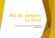 BG St. Johann in Tirol...das einzige Gymnasium im Bezirk Kitzbühel