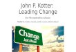 John P. Kotter: Leading Change Eine Führungskoalition aufbauen Matrikel-Nr.: 4626805, 4181708, 5134089, 1135295, 5883396, 8085137