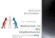 Zur Vorlesung Mediation in der Stadtentwicklung Referentin: Katrin Beckmann-Oehmen, M.M