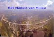 Het viaduct van Millau Millau-Viadukt in Frankreich Nach dreijähriger Arbeit von Jacques Chirac eröffnete am 14. Dezember 2004Kostprijs: 394 miljoen