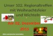 Unser 102. Regionaltreffen mit Weihnachtsfeier und Wichteln Am 02. Dezember 2015
