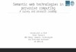 Semantic web technologies in pervasive computing A survey and research roadmap Universität zu Köln Sören Terhorst AM2 Übung: Semantic Technologies bei