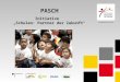 PASCH Initiative „Schulen: Partner der Zukunft“. 2 PASCH und Ziele der Auswärtigen Kultur- und Bildungspolitik ● Förderung der deutschen Sprache und Stärkung
