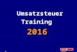 Inhalt Stand: 14.2.2016 1 2016 Umsatzsteuer Training 2016