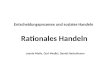 Entscheidungsprozesse und soziales Handeln Rationales Handeln Loenie Matis, Guri Medici, Daniel Hartenhauer