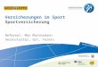 Referent: Max Mustermann Veranstalter, Ort, Termin Versicherungen im Sport Sportversicherung