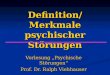 Definition/Merkmale psychischer Störungen Vorlesung „Psychische Störungen“ Prof. Dr. Ralph Viehhauser