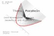 Thema: Parabeln [ein Bindeglied zwischen Geometrie und Algebra ] Dr. Neidhardt14.11.03 Referent: Christian Schuster