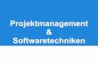 Projektmanagement & Softwaretechniken