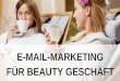 E-Mail-Marketing  für Beauty Geschäft. Wie Sie eine E-Mail-Marketing-Kampagne für Ihr Beauty Business in Mailchimp starten. Schritt-für-Schritt-Anleitung