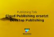 Publishing Talk: Cloud Publishing ersetzt Desktop Publishing