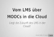 Vom LMS ¼ber MOOCs in die Cloud