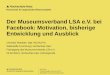 Der Museumsverband LSA e.V. bei Facebook: Motivation, bisherige Entwicklung und Ausblick