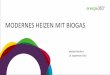 Modernes Heizen mit Biogas