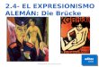 4.  El Expresionismo Alemán: Die Brücke