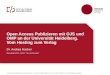 Open Access Publizieren mit OJS und OMP an der Universität Heidelberg. Vom Hosting zum Verlag