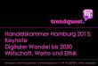"Digitaler Wandel bis 2030: Wirtschaft, Werte und Ethik" - Handelskammer Hamburg 2015, Keynote W. Matthias Kunze, trendquest