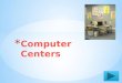 Computer centers