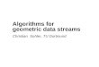 Komplexitätstheorie und effiziente Algorithmen Christian Sohler, TU Dortmund Algorithms for geometric data streams