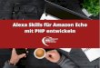 IPC 2017 - Alexa Skills für Amazon Echo mit PHP entwickeln