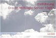 Einführung Oracle Weblogic Server 10gR3 - doag.org · PDF fileRASP • Reliability •Proven quality in enterprise environments – “it just works” •Transactional integrity,