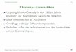 Chomsky-Grammatiken - Uni · PDF fileChomsky-Grammatiken 17 Chomsky-Grammatik (Typ 0) G = (N,T,P,S) mit • N: endl. Menge nichtterminaler Zeichen, • T: endl. Menge terminaler Zeichen