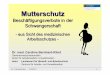 Mutterschutz - BVF Landesverband · PDF fileDr. C. Bernhard-Klimt - 10.08.2011 -1 - Mutterschutz Beschäftigungsverbote in der Schwangerschaft - aus Sicht des medizinischen Arbeitsschutzes